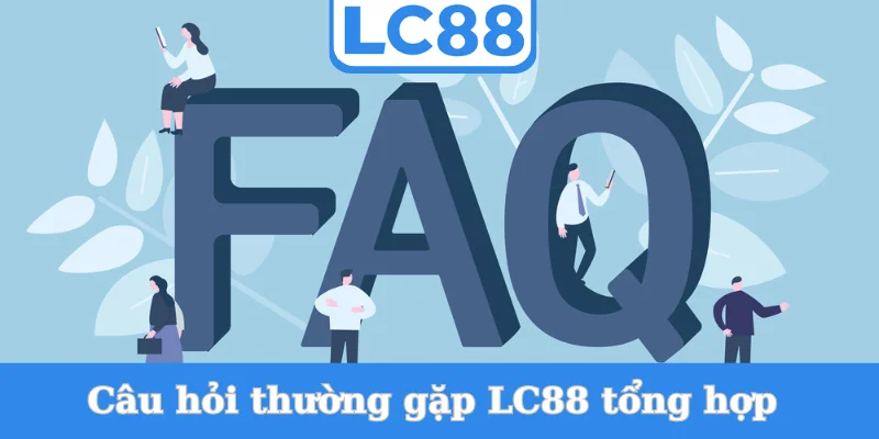 cau-hoi-thuong-gap-lc88-tong-hop