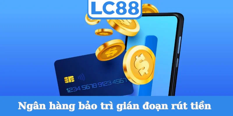 ngan-hang-bao-tri-gian-doan-rut-tien